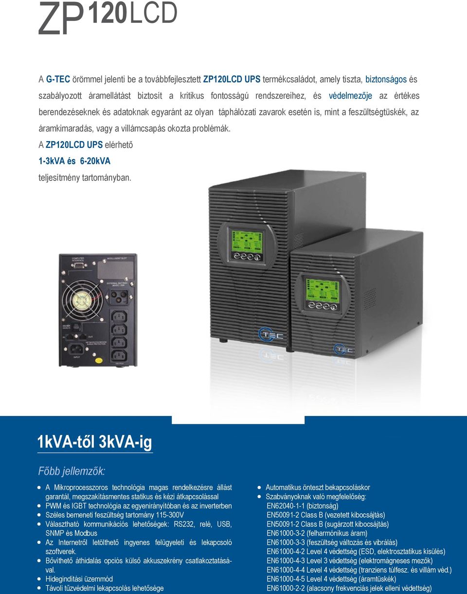 A ZP120LCD UPS elérhető 1-3kVA és 6-20kVA teljesítmény tartományban.