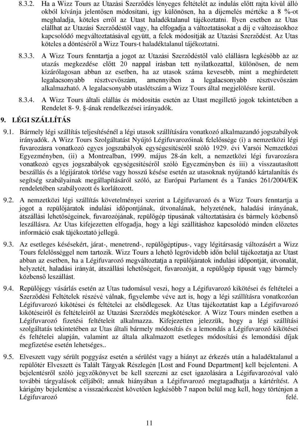 erről az Utast haladéktalanul tájékoztatni.