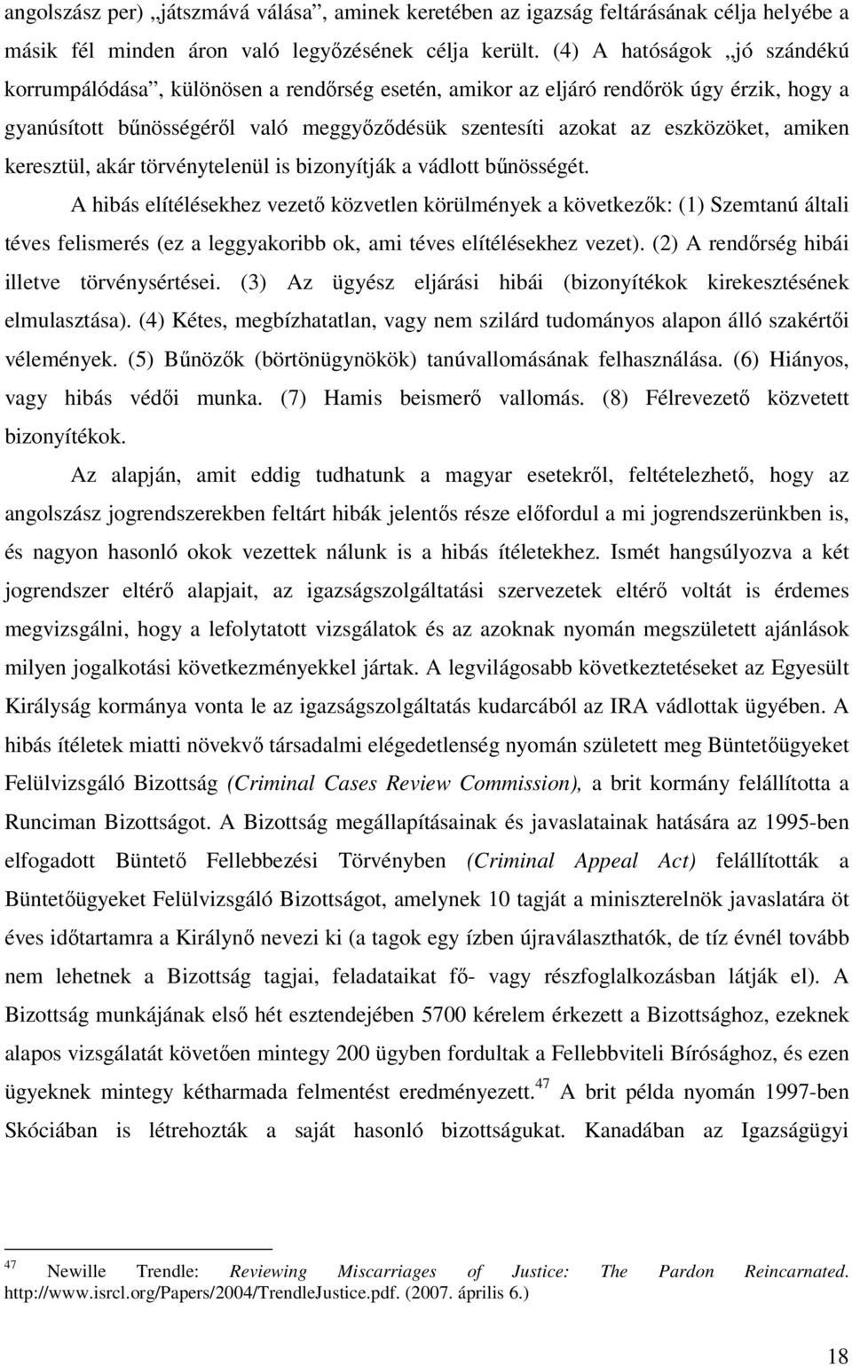amiken keresztül, akár törvénytelenül is bizonyítják a vádlott bűnösségét.
