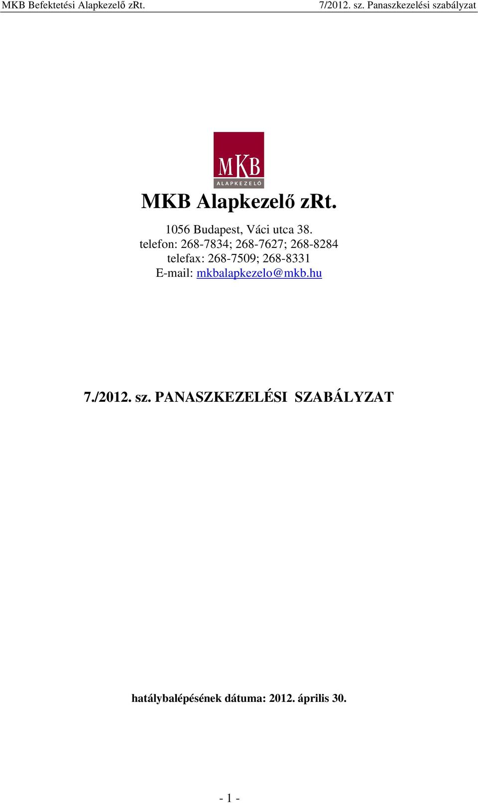 268-8331 E-mail: mkbalapkezelo@mkb.hu 7./2012. sz.