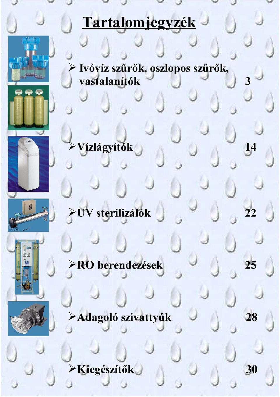 Vízlágyítók 14 UV sterilizálók 22 RO