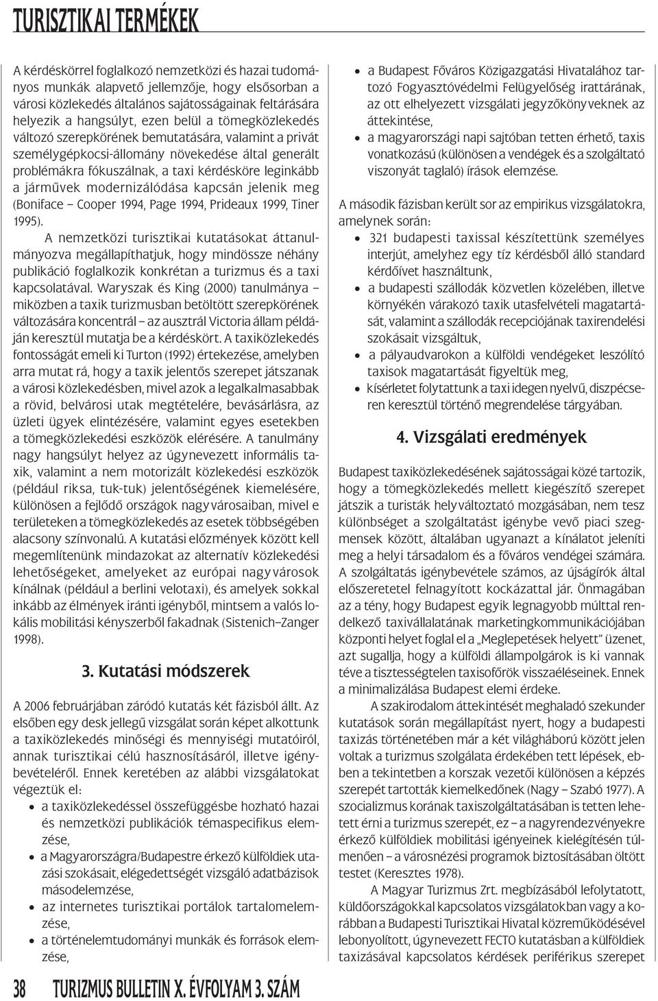 modernizálódása kapcsán jelenik meg (Boniface Cooper 1994, Page 1994, Prideaux 1999, Tiner 1995).