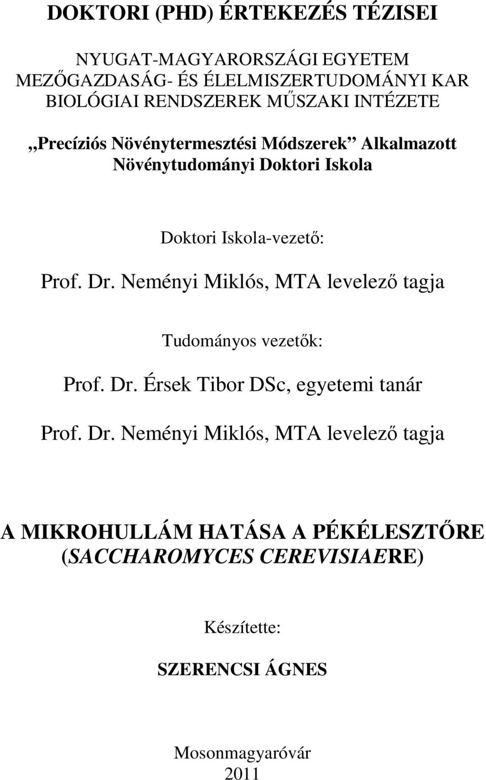 Dr. Neményi Miklós, MTA levelezı tagja Tudományos vezetık: Prof. Dr.