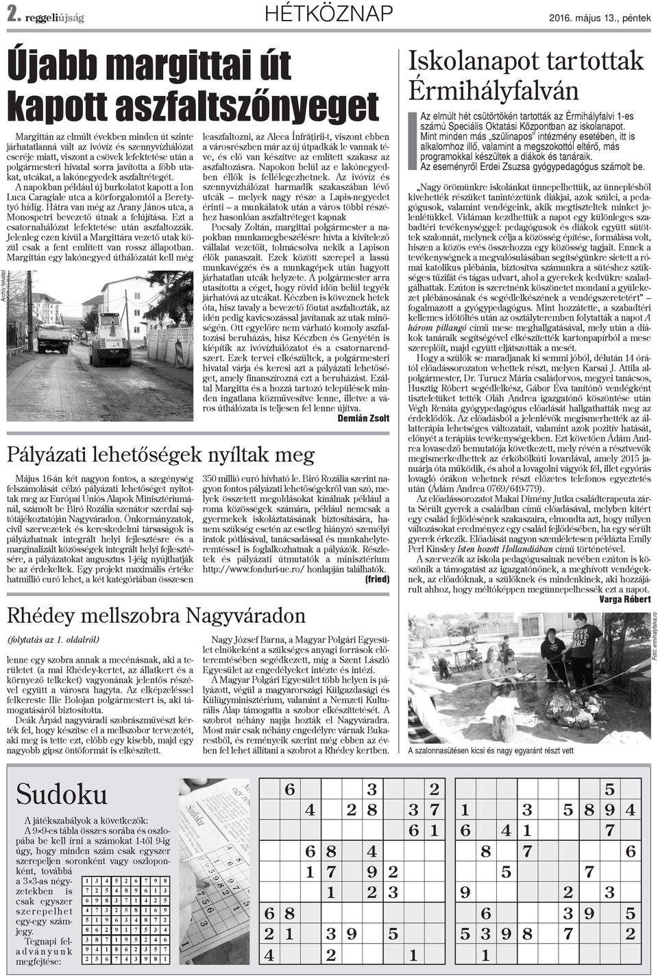 lefektetése után a polgármesteri hivatal sorra javította a fõbb utakat, utcákat, a lakónegyedek aszfaltrétegét.