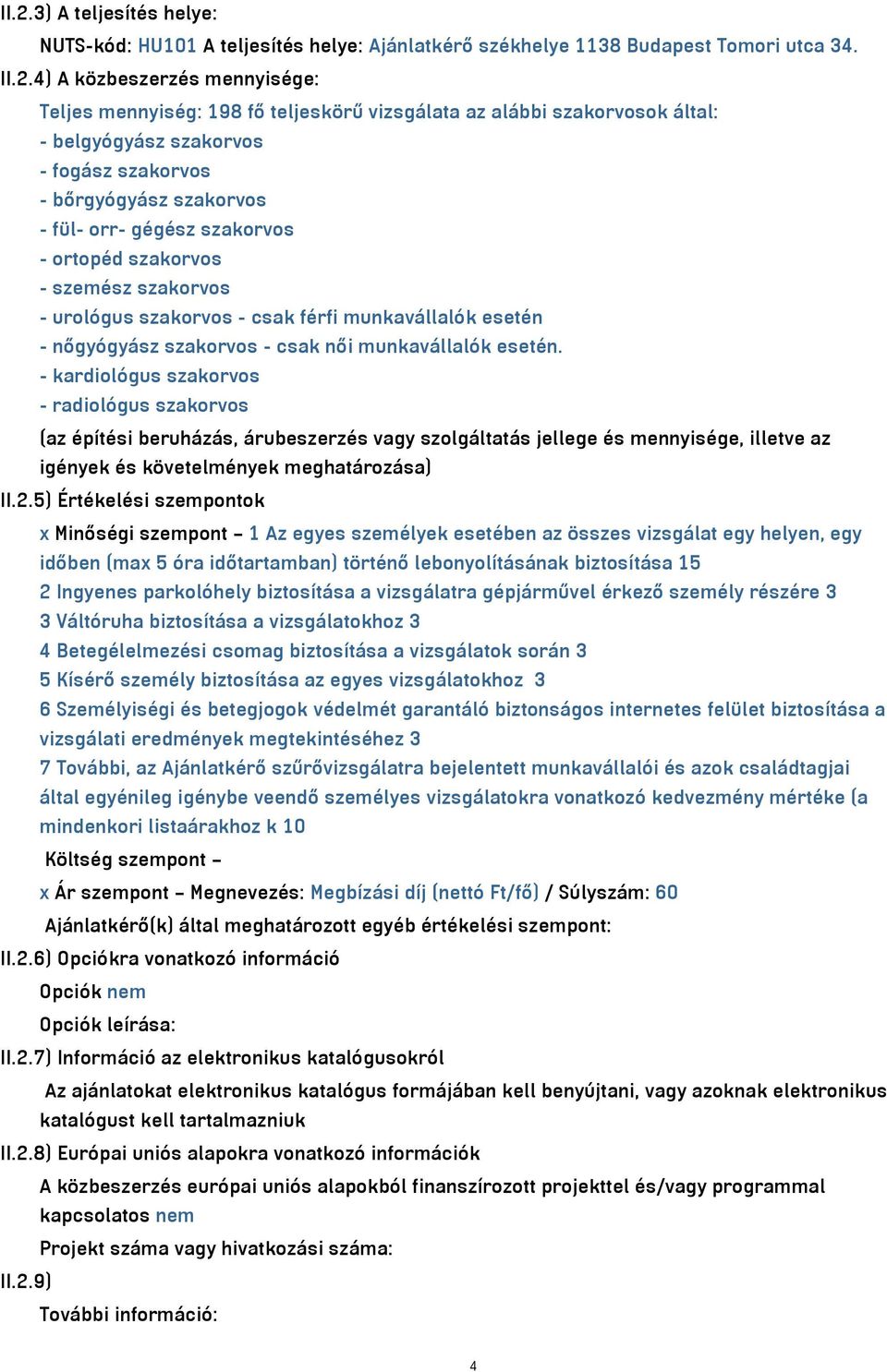 munkavállalók esetén - nőgyógyász szakorvos - csak női munkavállalók esetén.