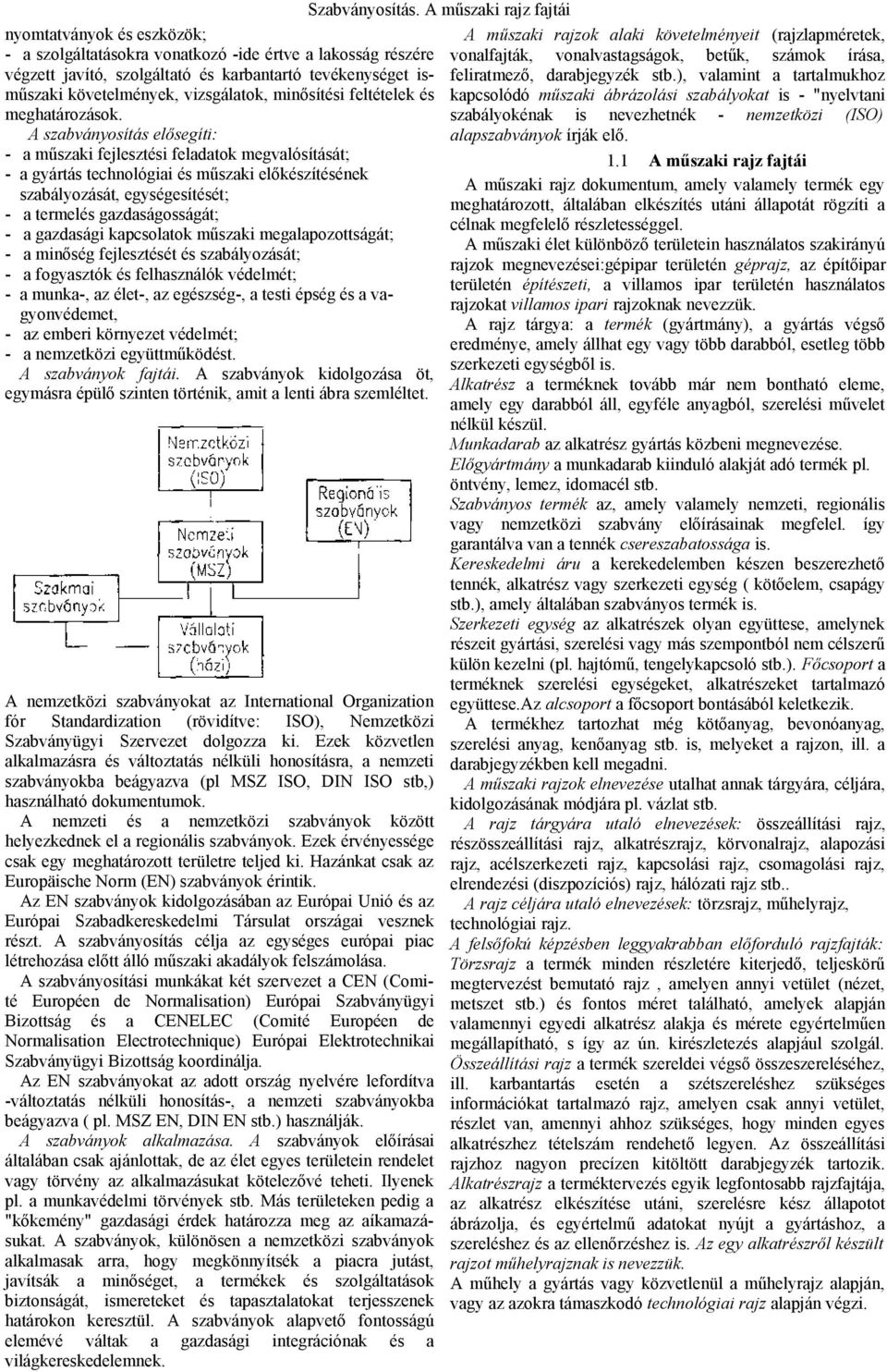 betűk, számok írása, végzett javító, szolgáltató és karbantartó tevékenységet is- feliratmező, darabjegyzék stb.