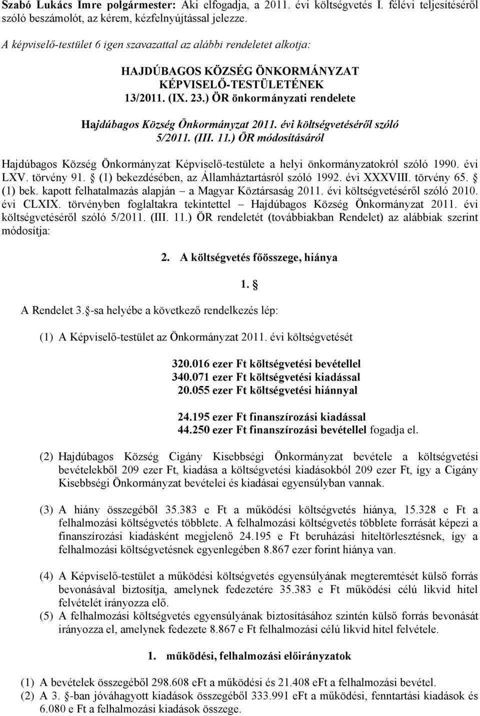 ) ÖR önkormányzati rendelete Hajdúbagos Község Önkormányzat 2011. évi költségvetéséről szóló 5/2011. (III. 11.