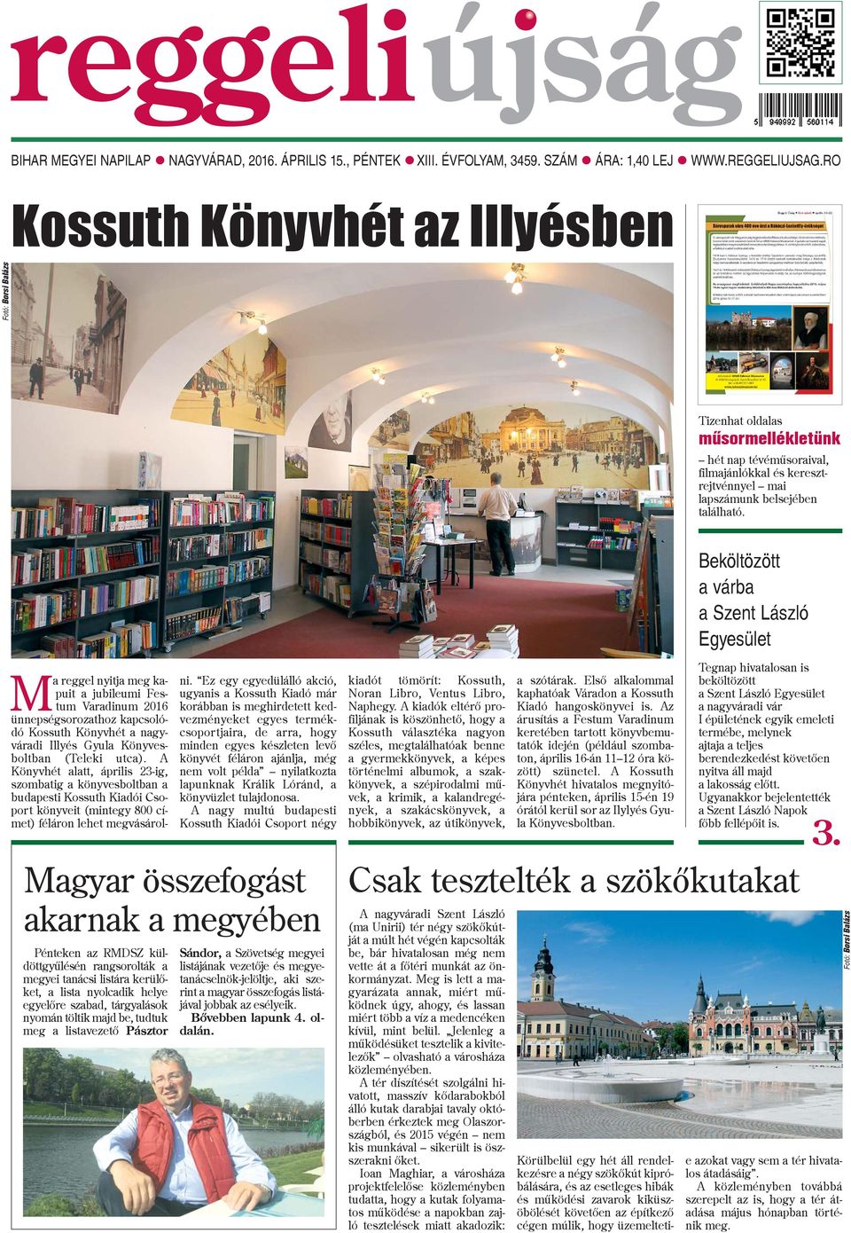 Beköltözött a várba a Szent László Egyesület Ma reggel nyitja meg kapuit a jubileumi Festum Varadinum 2016 ünnepségsorozathoz kapcsolódó Kossuth Könyvhét a nagyváradi Illyés Gyula Könyvesboltban