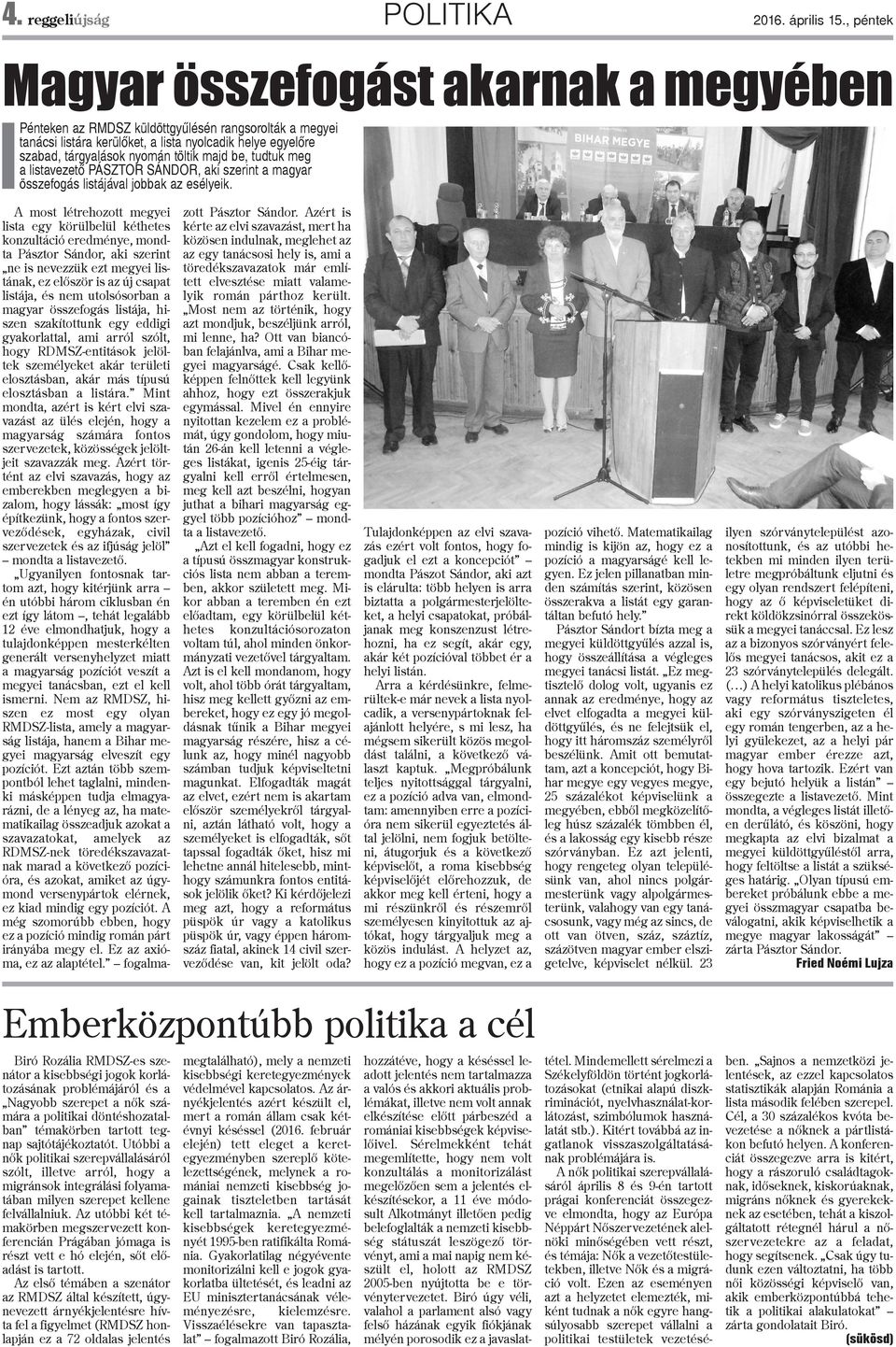 majd be, tudtuk meg a listavezetõ PÁSZTOR SÁNDOR, aki szerint a magyar összefogás listájával jobbak az esélyeik.