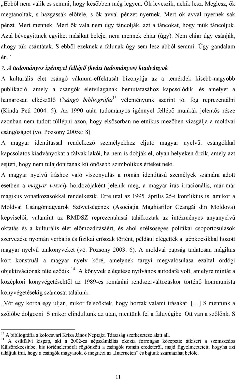 S ebből ezeknek a falunak úgy sem lesz abból semmi. Úgy gandalam én. 7.