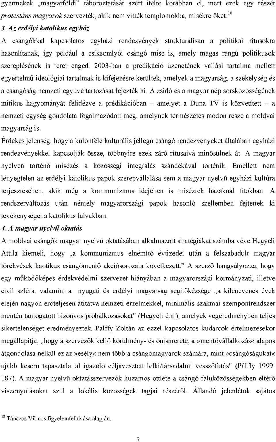 szereplésének is teret enged.