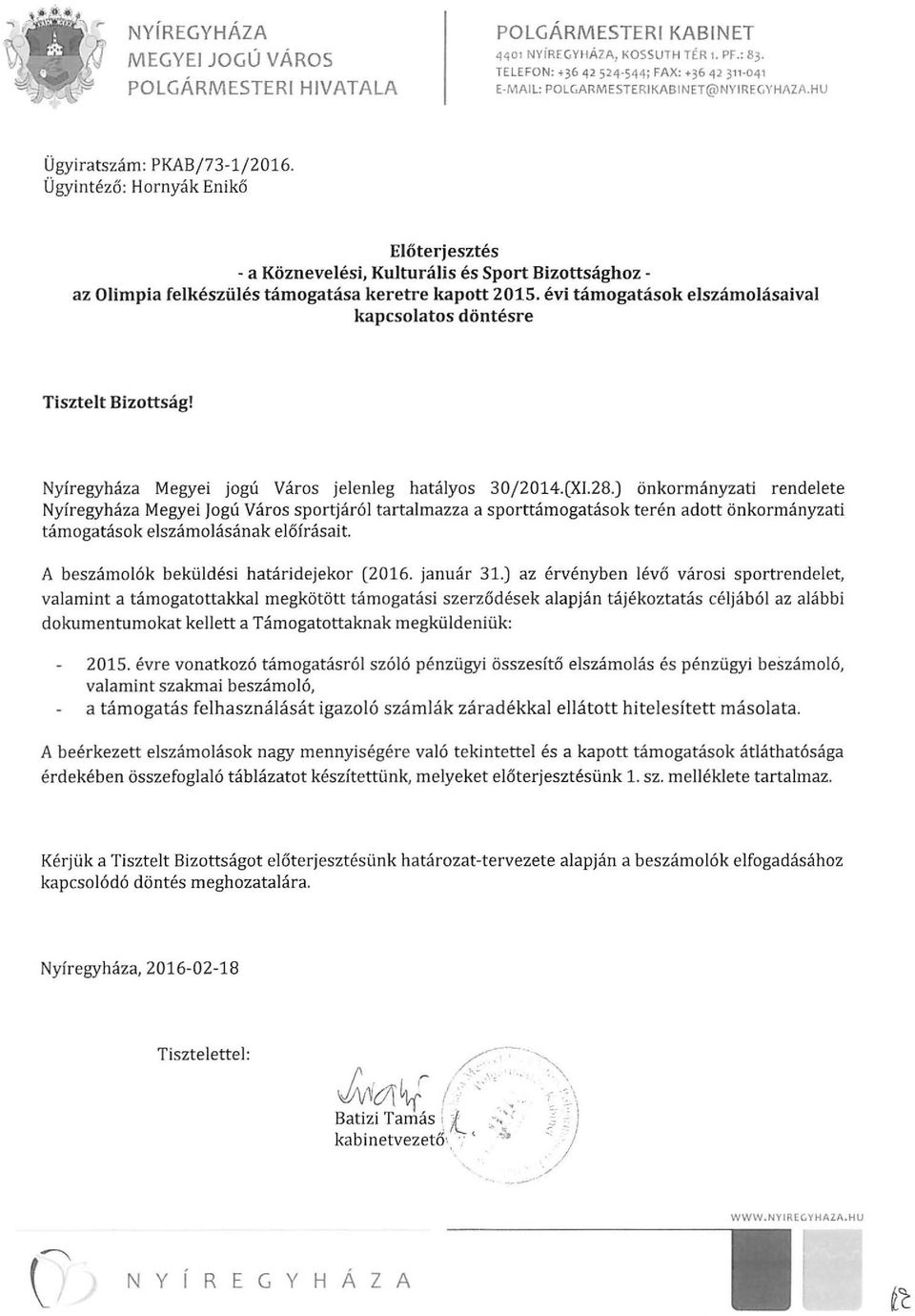 Ügyintéző : Hornyák Enikő Előterjesztés - a Köznevelési, Kulturális és Sport Bizottsághoz - az Olimpia felkészülés támogatása keretre kapott 2015.