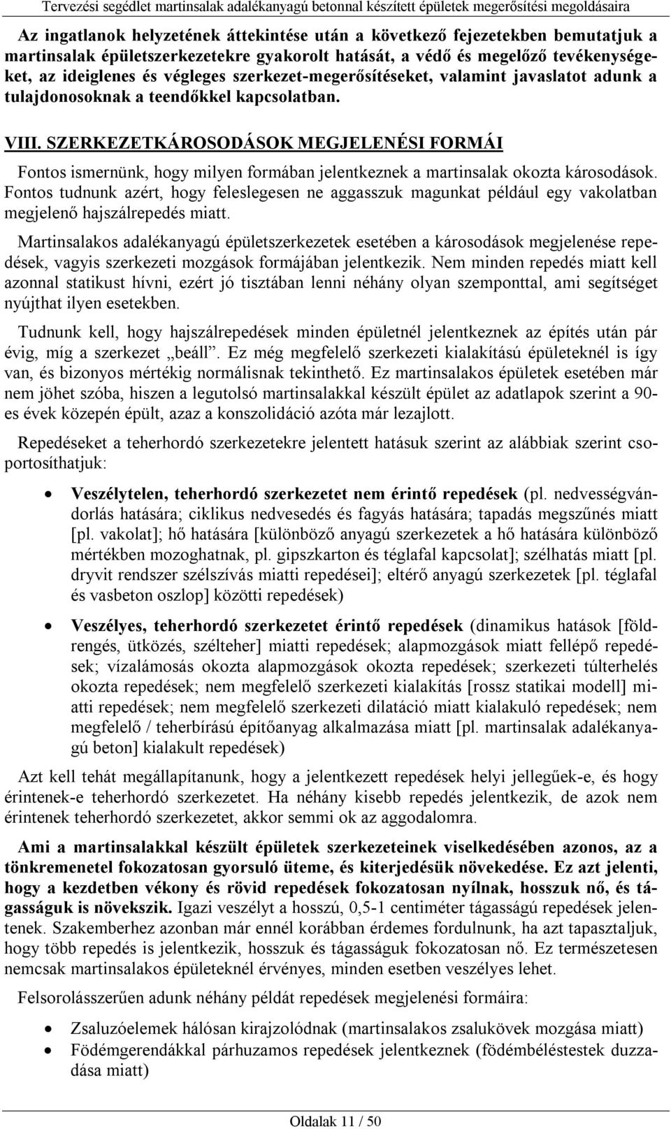 SZERKEZETKÁROSODÁSOK MEGJELENÉSI FORMÁI Fontos ismernünk, hogy milyen formában jelentkeznek a martinsalak okozta károsodások.
