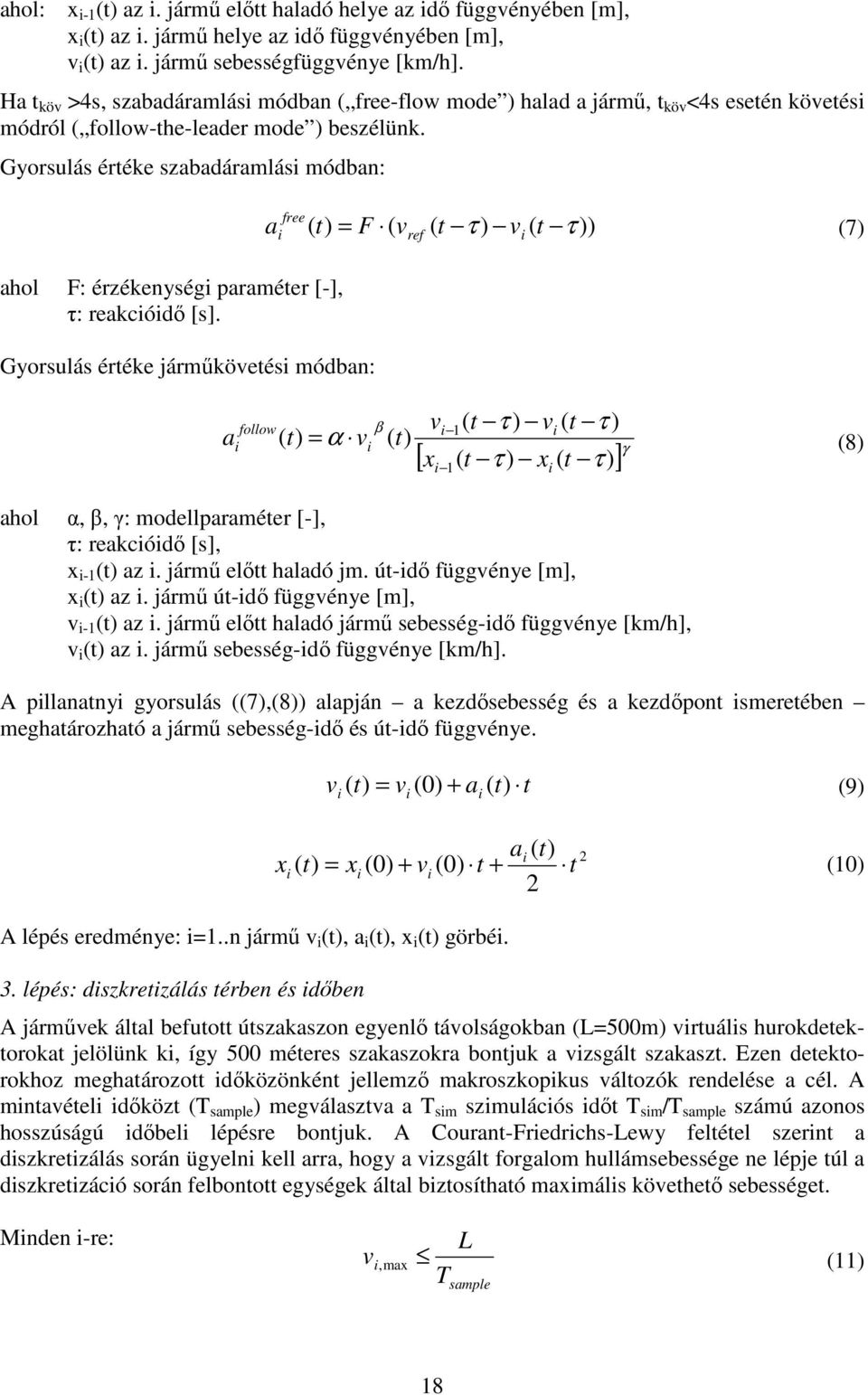 Gyorsulás értée szabadáramlás módban: ahol F: érzéenység paraméter [-], τ: reacódő [s].