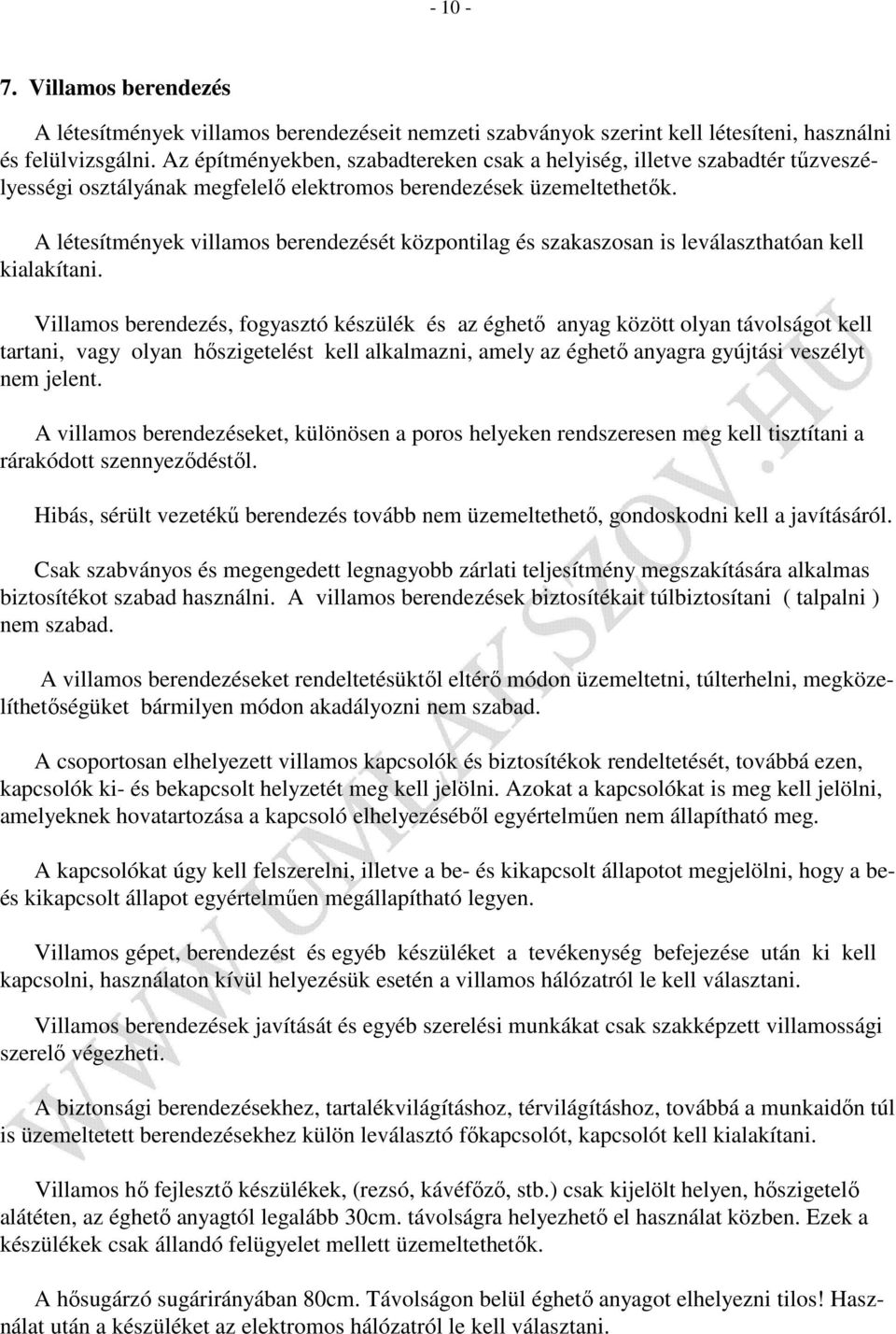 A létesítmények villamos berendezését központilag és szakaszosan is leválaszthatóan kell kialakítani.