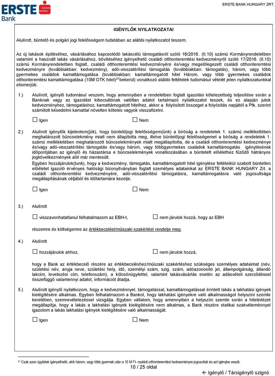 10) számú Kormányrendeletben foglalt, családi otthonteremtési kedvezményére és/vagy megelőlegezett családi otthonteremtési kedvezményre (továbbiakban: kedvezmény), adó-visszatérítési támogatás