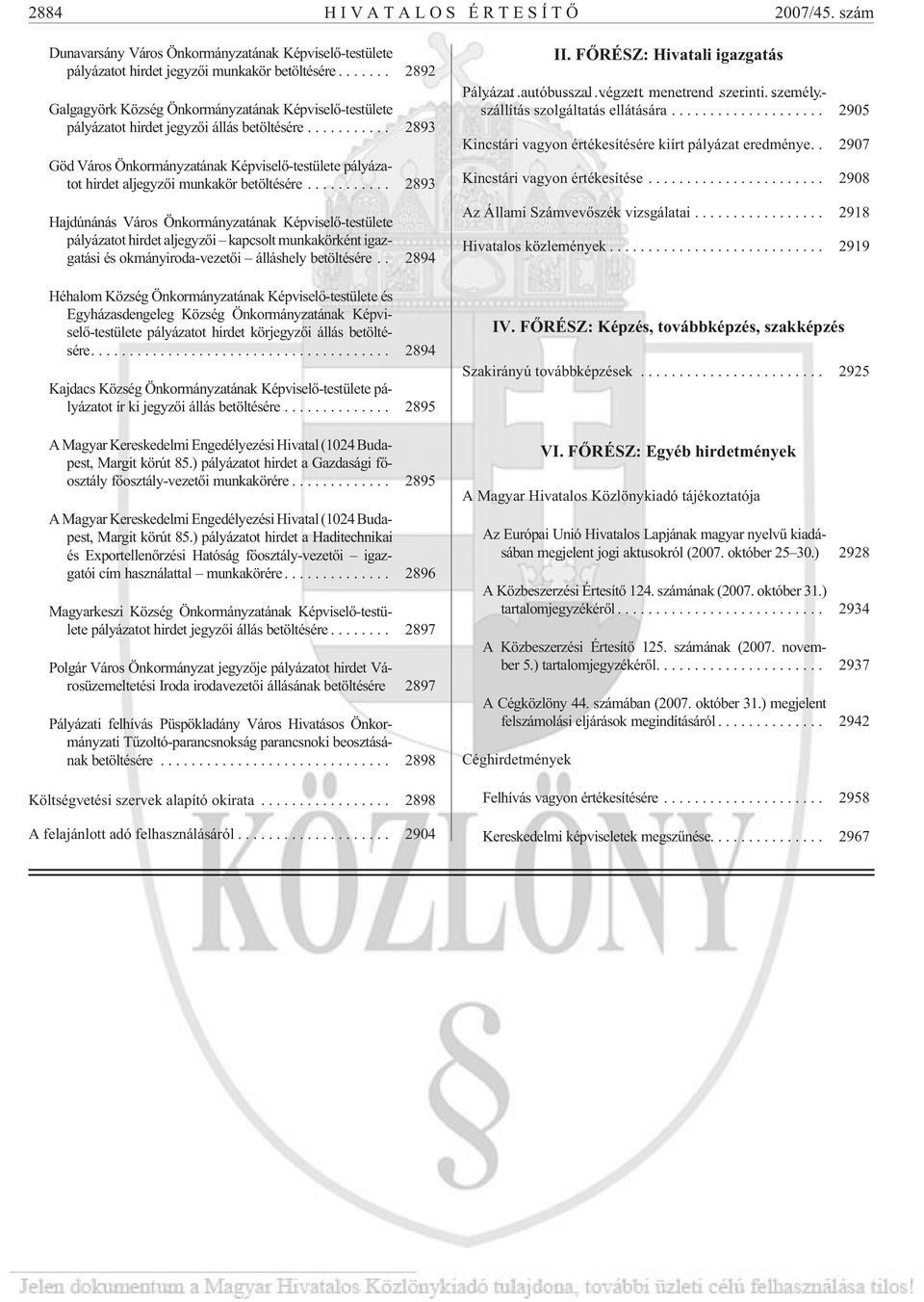 .. 2893 Göd Város Önkormányzatának Képviselõ-testülete pályázatot hirdet aljegyzõi munkakör betöltésére.