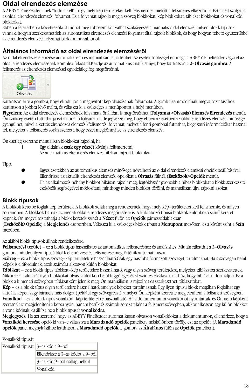 Ebben a fejezetben a következőkről tudhat meg többet:mikor válhat szükségessé a manuális oldal elemzés, milyen blokk típusok vannak, hogyan szerkeszthetőek az automatikus elrendezés elemzési folyamat