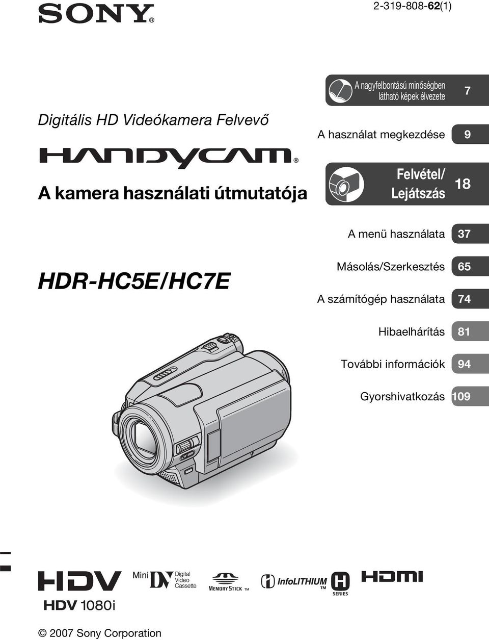 Lejátszás 18 A menü használata 37 HDR-HC5E/HC7E Másolás/Szerkesztés 65 A számítógép