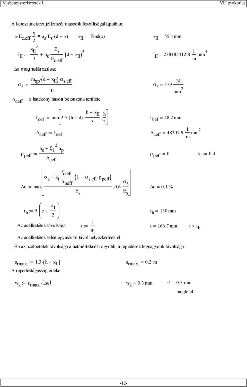 9 1 m mm a s + ξ 1 ap ρ peff := ρ A peff = k t :=.4 ceff f cteff σ s k t 1 + α s.eff ρ peff ρ peff σ s ε := ma,.6 E s E ε =.