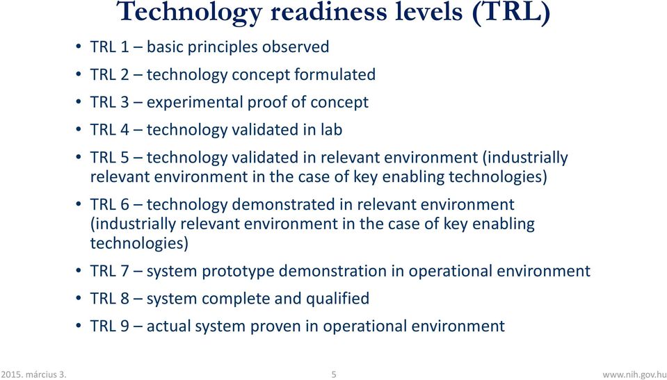 technology demonstrated in relevant environment (industrially relevant environment in the case of key enabling technologies) TRL 7 system prototype