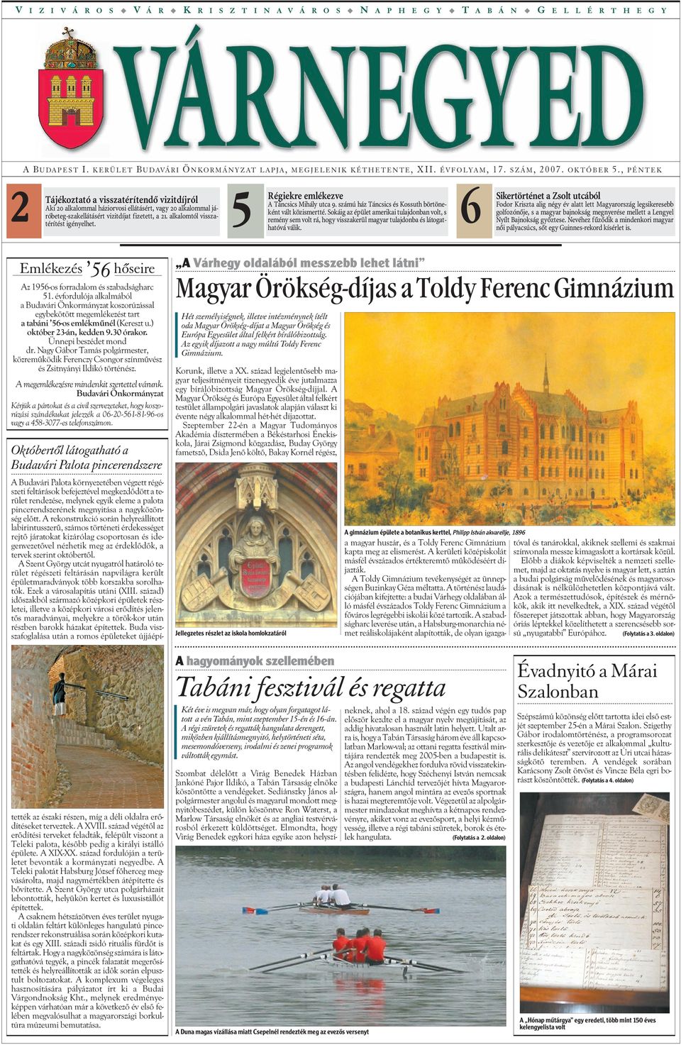 vizitdíjat fizetett, a 21. alkalomtól visszatérítést igényelhet. 5 Régiekre emlékezve A Táncsics Mihály utca 9. számú ház Táncsics és Kossuth börtöneként vált közismertté.