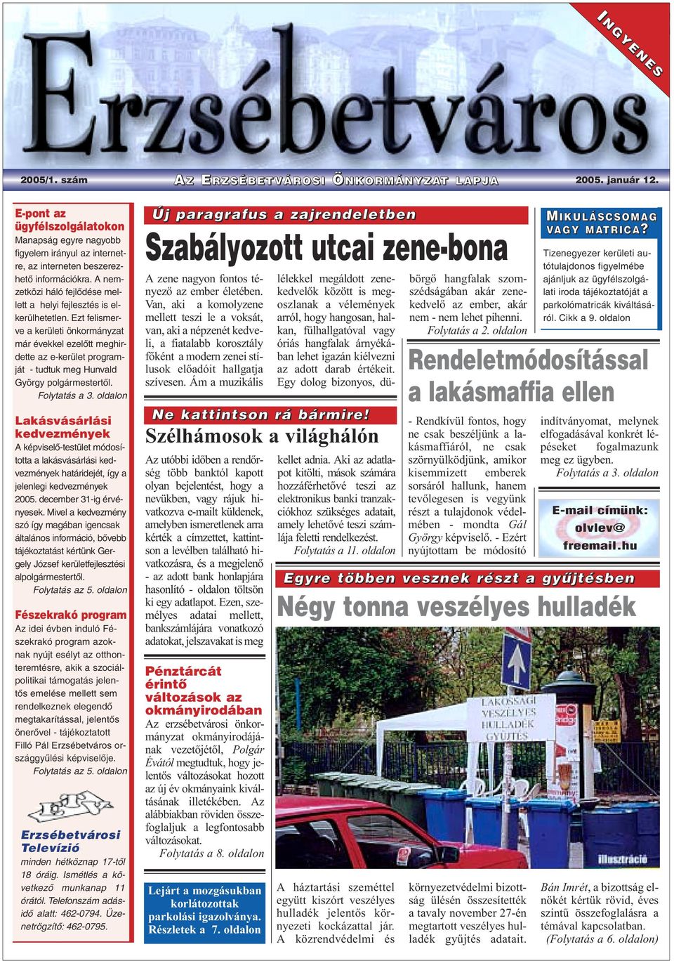 A nemzetközi háló fejlõdése mellett a helyi fejlesztés is elkerülhetetlen.