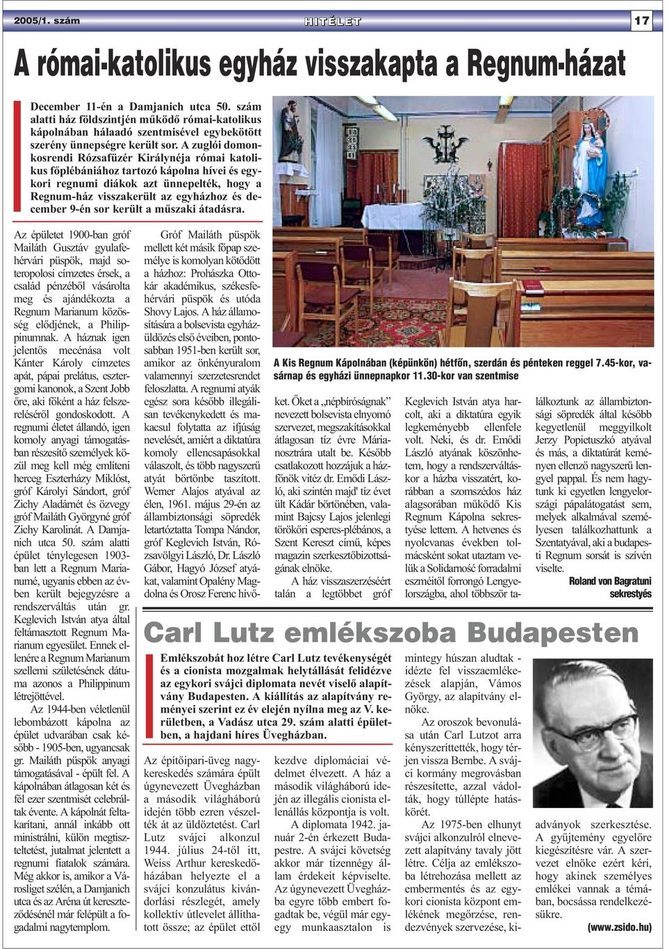 A zuglói domonkosrendi Rózsafüzér Királynéja római katolikus főplébániához tartozó kápolna hívei és egykori regnumi diákok azt ünnepelték, hogy a Regnum-ház visszakerült az egyházhoz és december 9-én