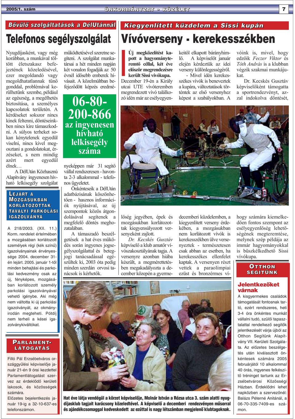 vagy megoldhatatlannak tűnő gonddal, problémával kerülhetünk szembe, például az egészség, a megélhetés biztosítása, a személyes kapcsolatok területén.