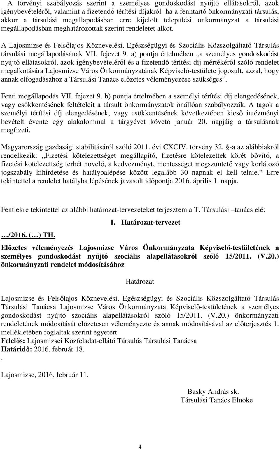 A Lajosmizse és Felsılajos Köznevelési, Egészségügyi és Szociális Közszolgáltató Társulás társulási megállapodásának VII. fejezet 9.