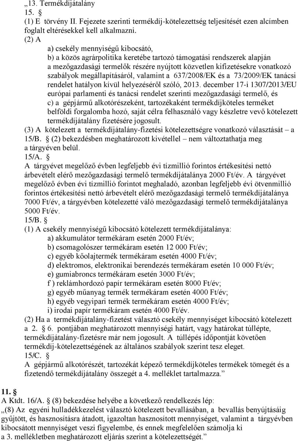 megállapításáról, valamint a 637/2008/EK és a 73/2009/EK tanácsi rendelet hatályon kívül helyezéséről szóló, 2013.