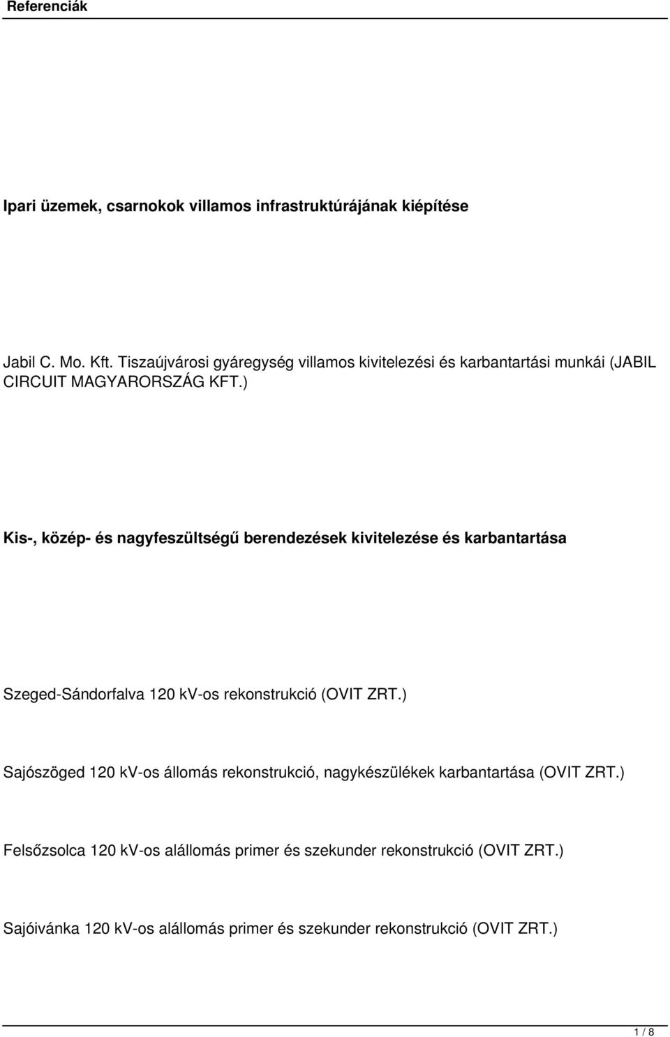 ) Kis-, közép- és nagyfeszültségű berendezések kivitelezése és karbantartása Szeged-Sándorfalva 120 kv-os rekonstrukció (OVIT ZRT.