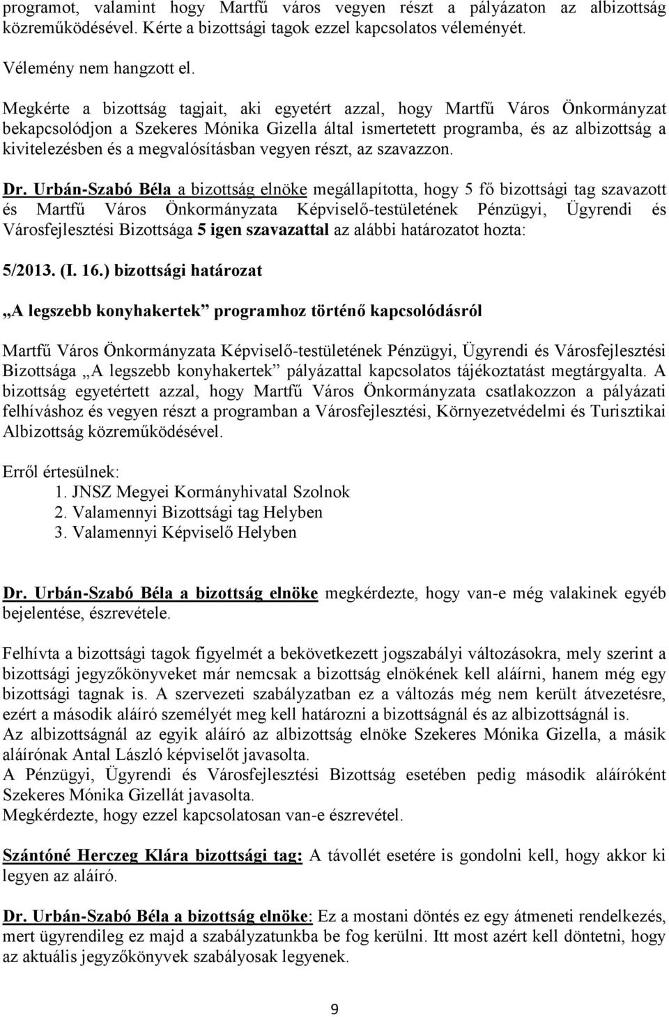 megvalósításban vegyen részt, az szavazzon. Dr.