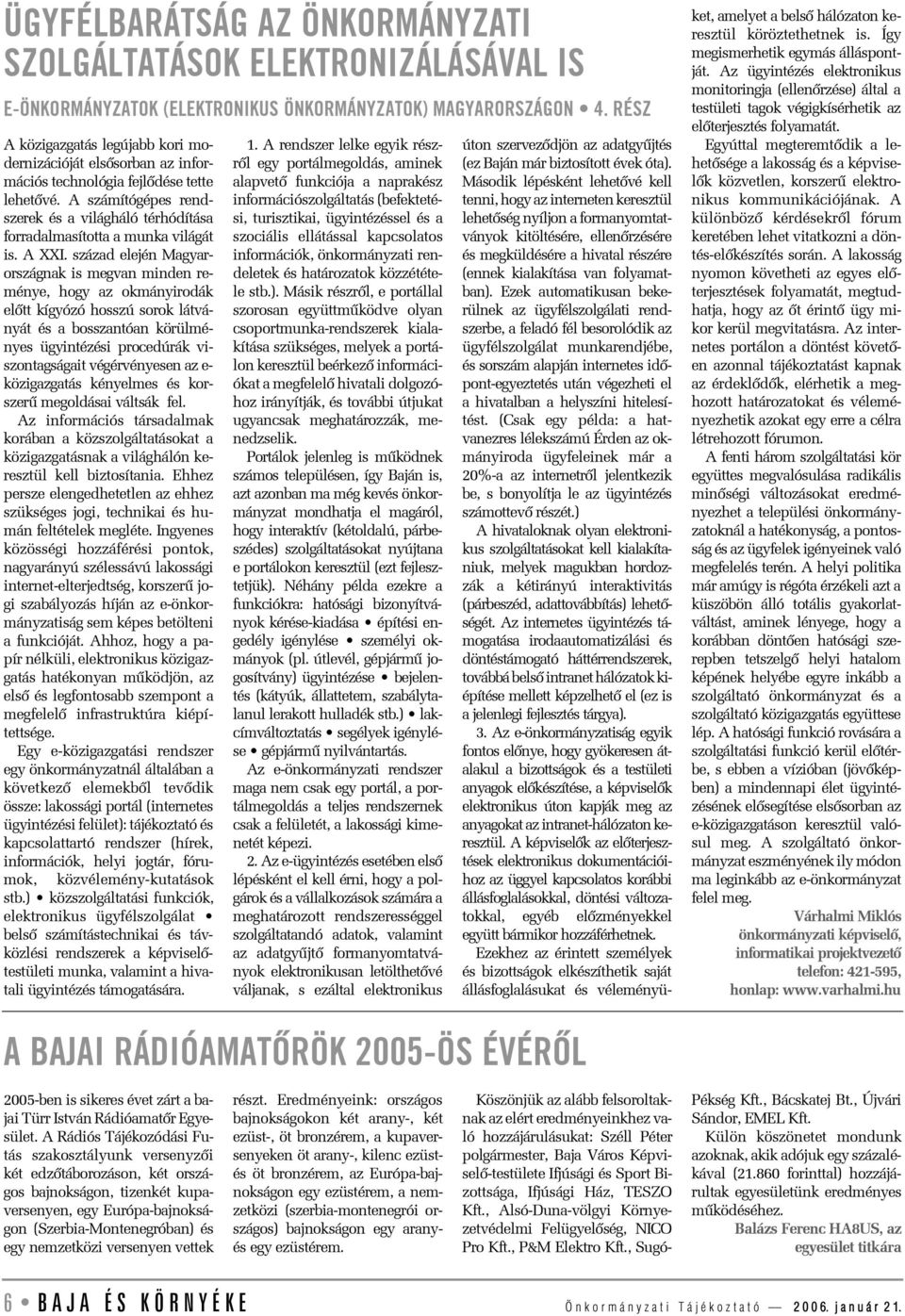 A számítógépes rendszerek és a világháló térhódítása forradalmasította a munka világát is. A XXI.