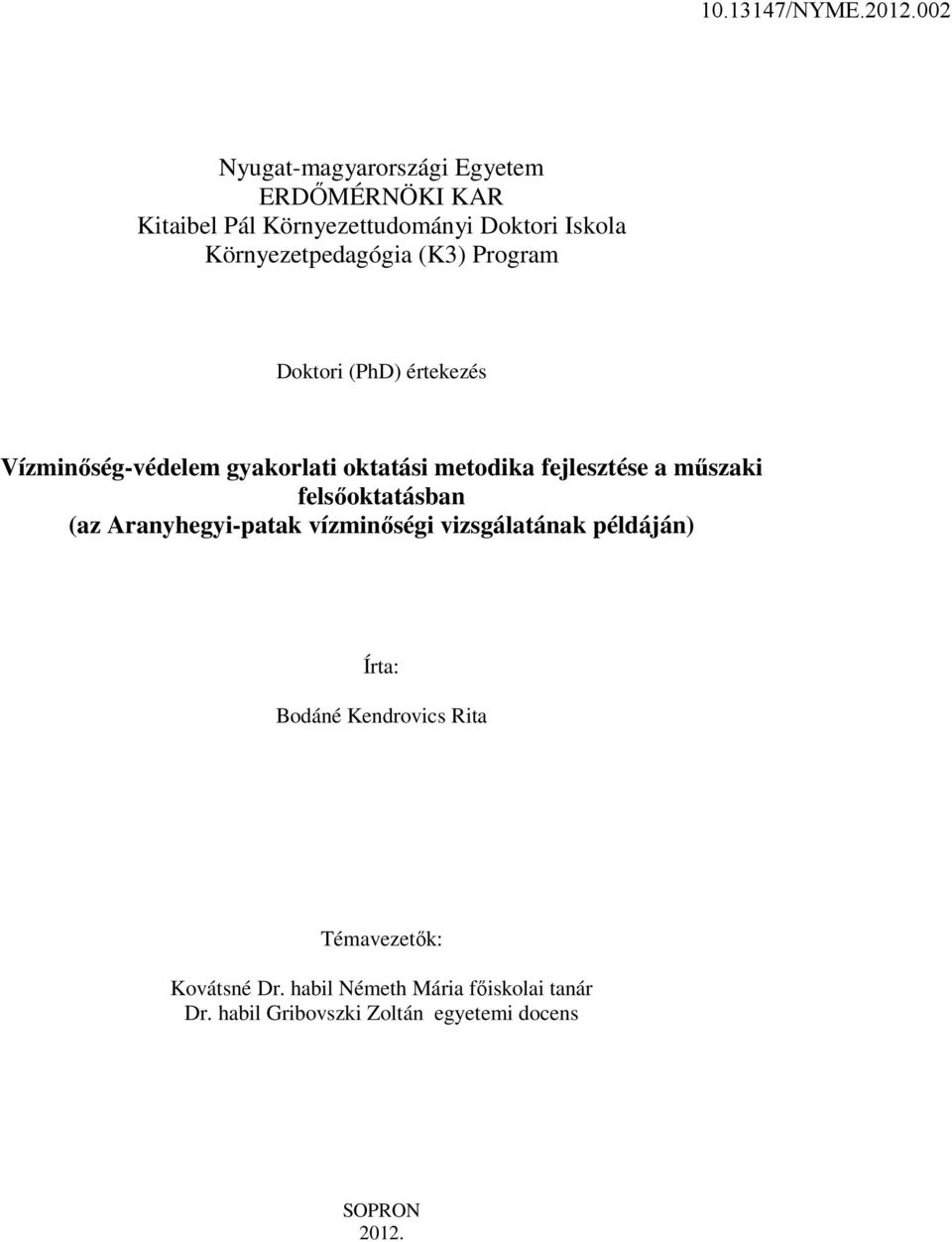 fejlesztése a műszaki felsőoktatásban (az Aranyhegyi-patak vízminőségi vizsgálatának példáján) Írta: Bodáné