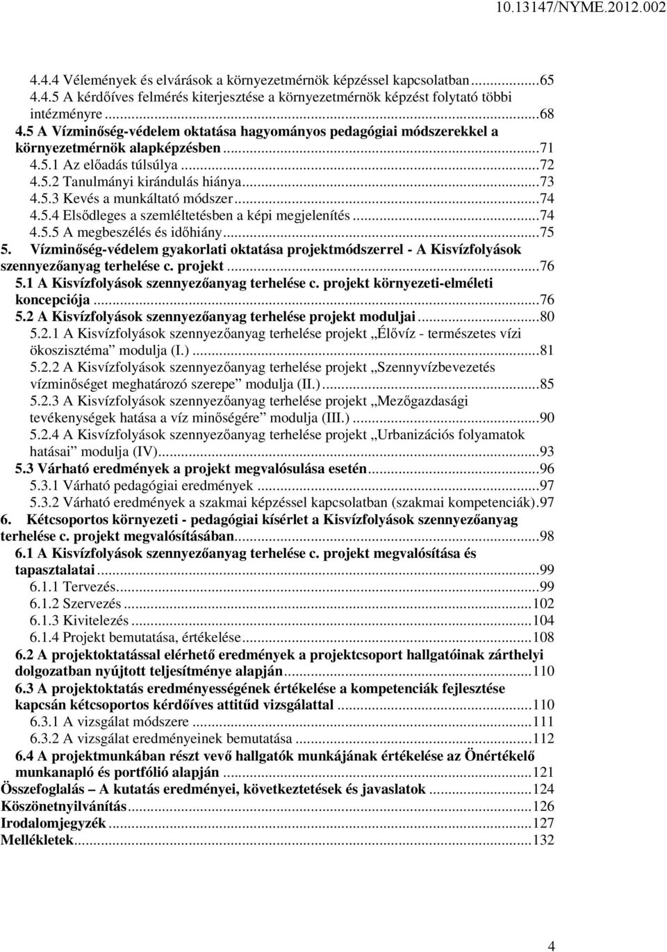 .. 74 4.5.4 Elsődleges a szemléltetésben a képi megjelenítés... 74 4.5.5 A megbeszélés és időhiány... 75 5.