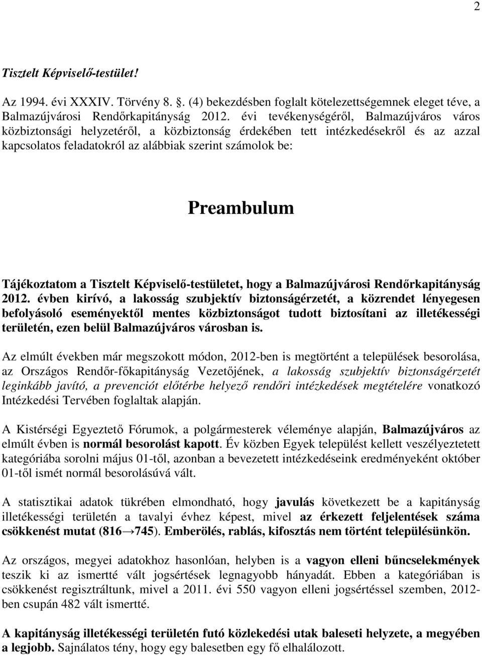 Tájékoztatom a Tisztelt Képviselı-testületet, hogy a Balmazújvárosi Rendırkapitányság 2012.