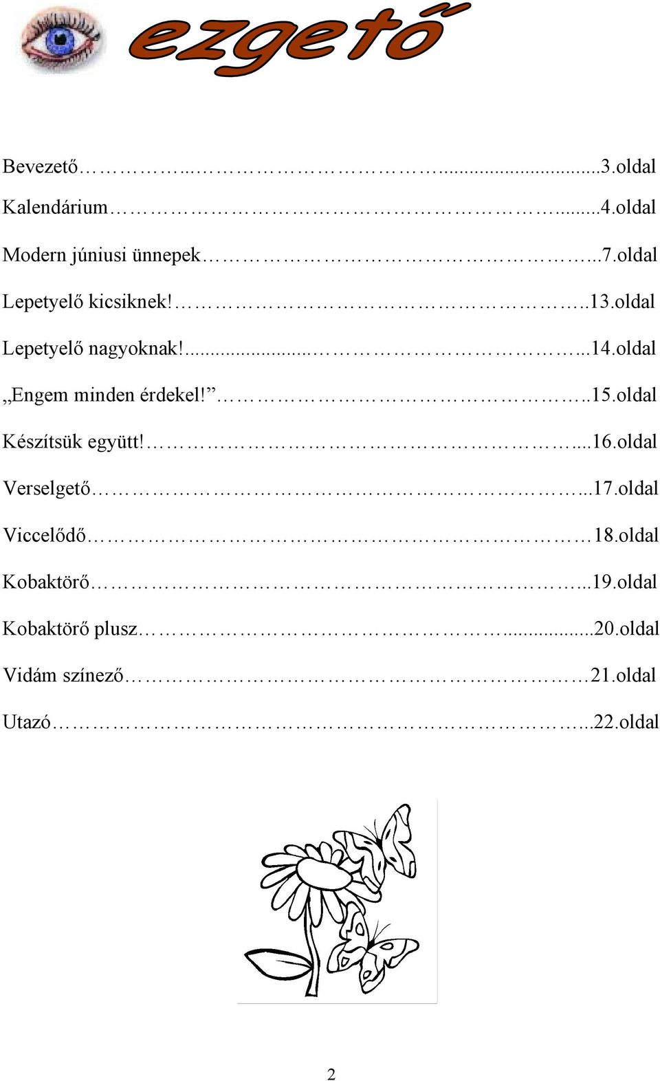 oldal Engem minden érdekel!..15.oldal Készítsük együtt!...16.oldal Verselgető...17.