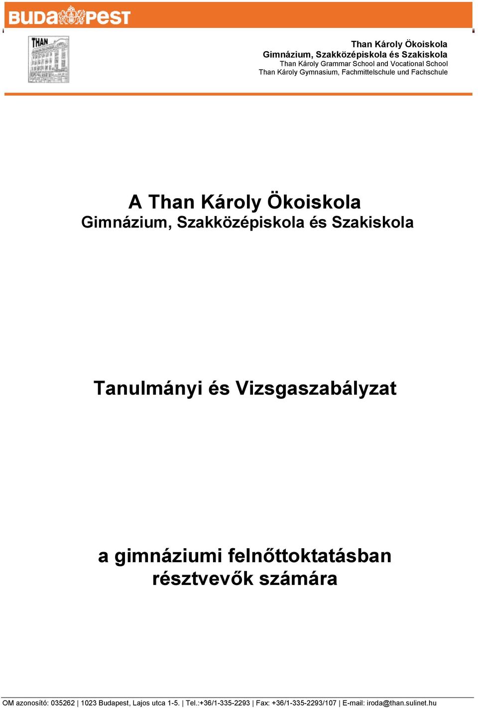 Szakközépiskola és Szakiskola Tanulmányi és Vizsgaszabályzat a gimnáziumi felnőttoktatásban résztvevők