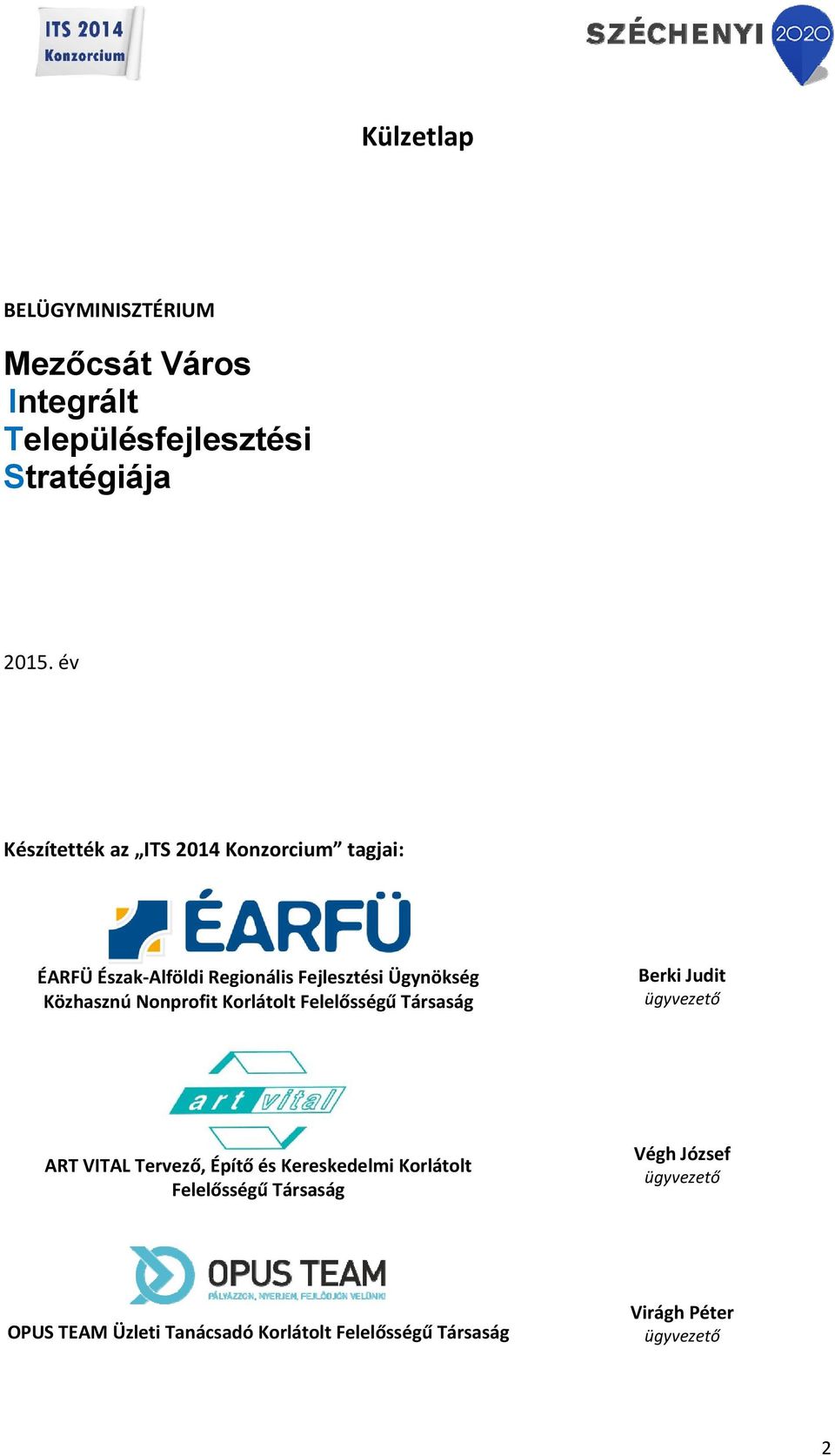 Nonprofit Korlátolt Felelősségű Társaság Berki Judit ügyvezető ART VITAL Tervező, Építő és Kereskedelmi