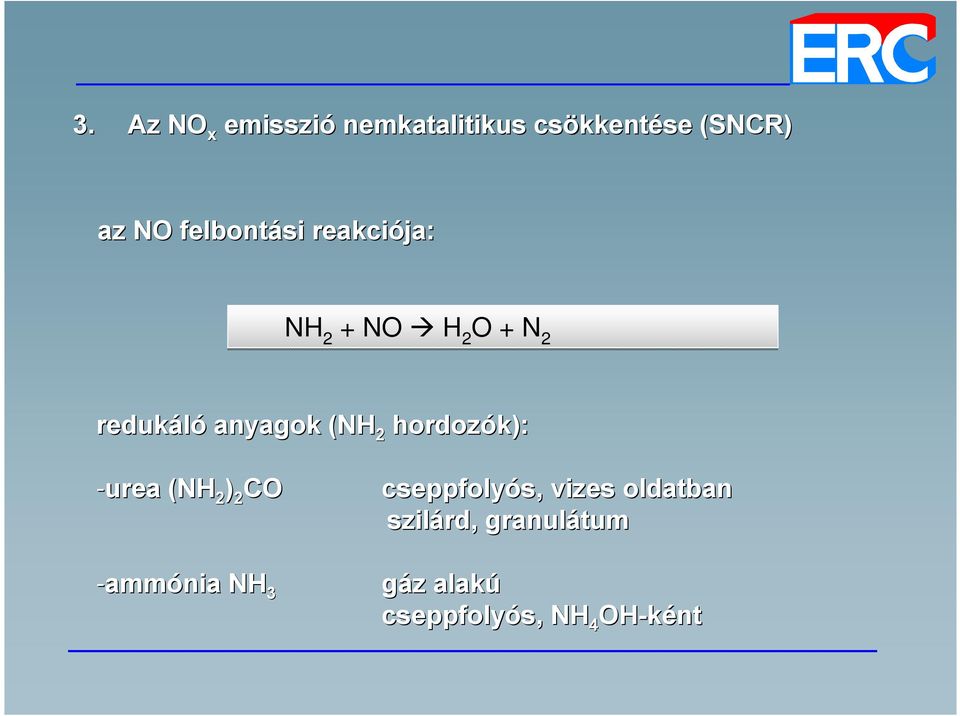 hordozók): -urea (NH 2 ) 2 CO -ammónia NH 3 cseppfolyós, s, vizes