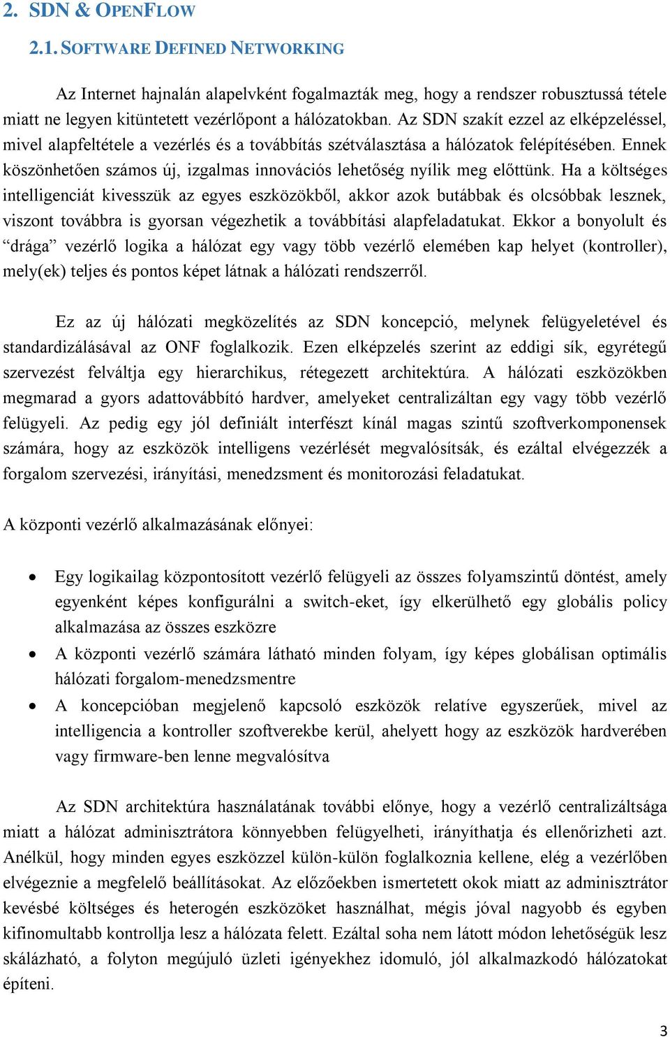 Ennek köszönhetően számos új, izgalmas innovációs lehetőség nyílik meg előttünk.
