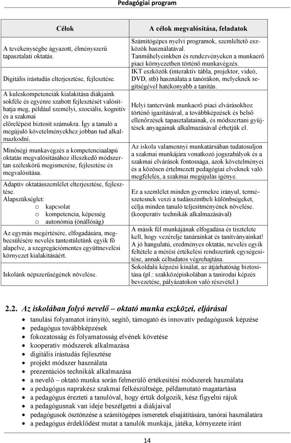 Így a tanuló a megújuló követelményekhez jobban tud alkalmazkodni.