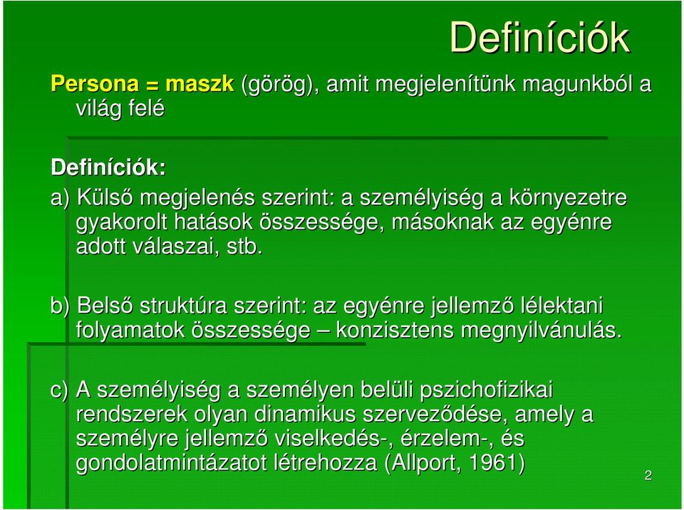 b) Belső struktúra ra szerint: az egyénre jellemző lélektani lektani folyamatok összessége konzisztens megnyilvánul nulás.