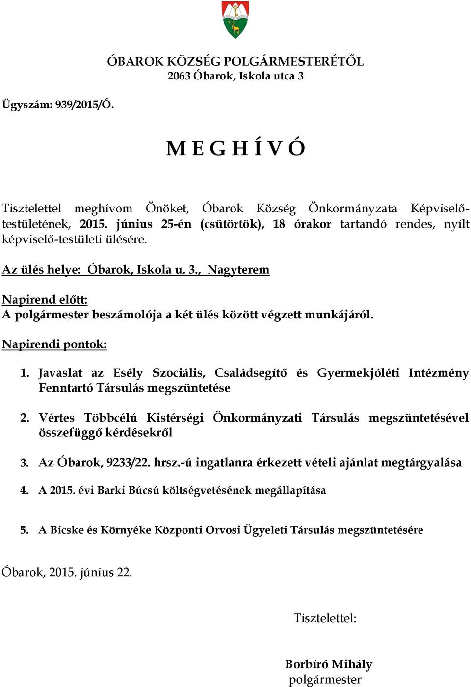 , Nagyterem Napirend előtt: A beszámolója a két ülés között végzett munkájáról. Napirendi pontok: 1.