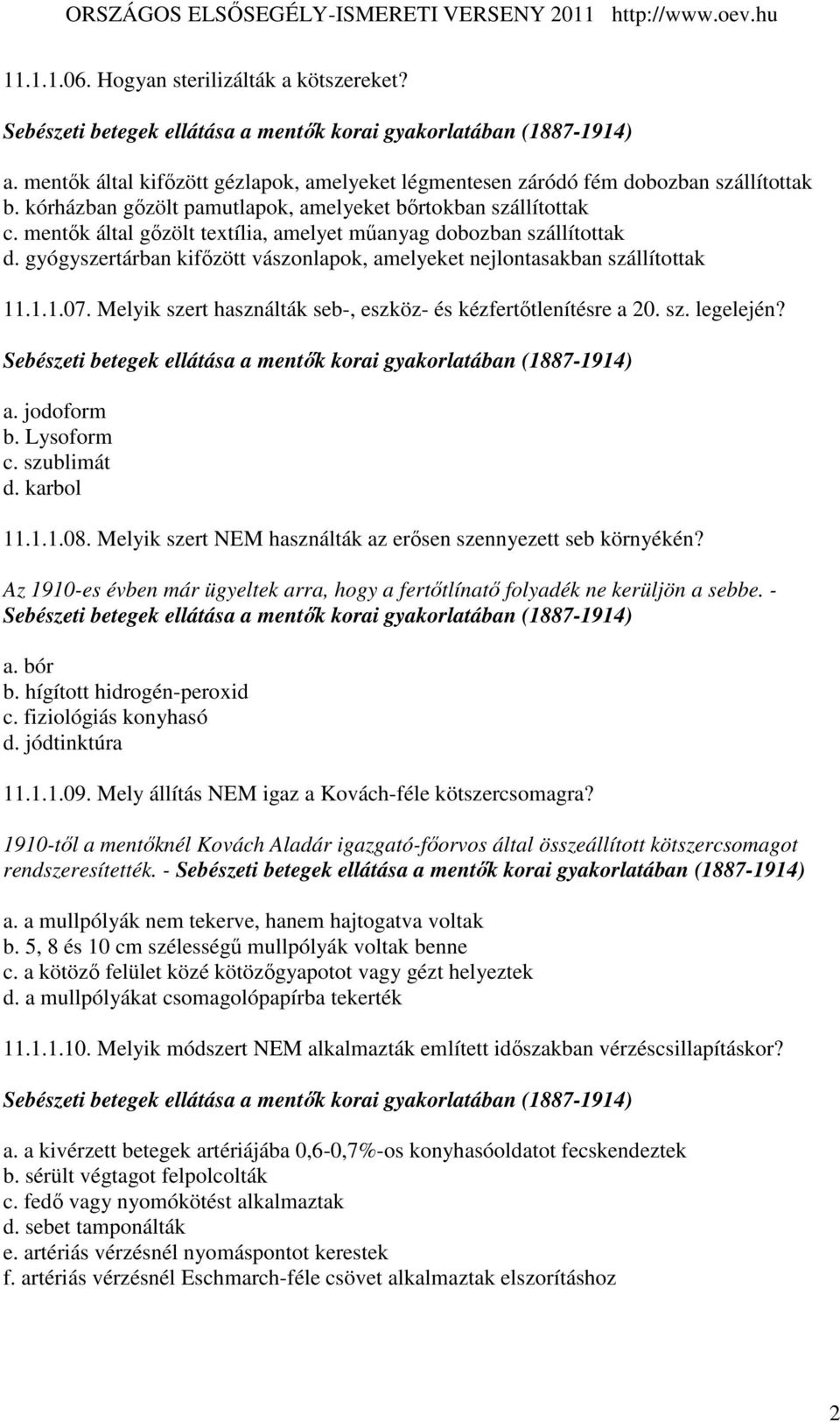 mentık által gızölt textília, amelyet mőanyag dobozban szállítottak d. gyógyszertárban kifızött vászonlapok, amelyeket nejlontasakban szállítottak 11.1.1.07.