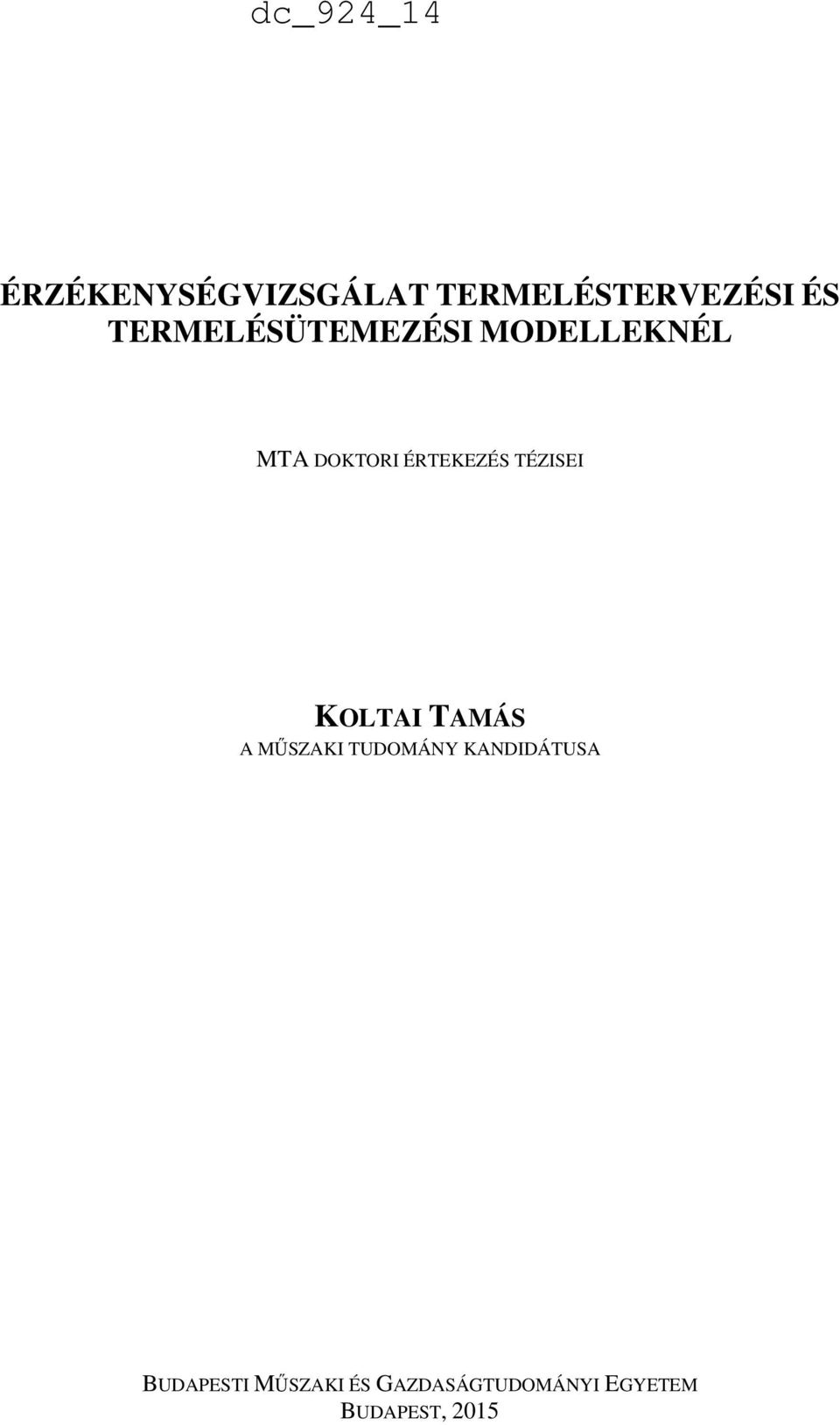 TÉZISEI KOLTAI TAMÁS A MŰSZAKI TUDOMÁNY KANDIDÁTUSA