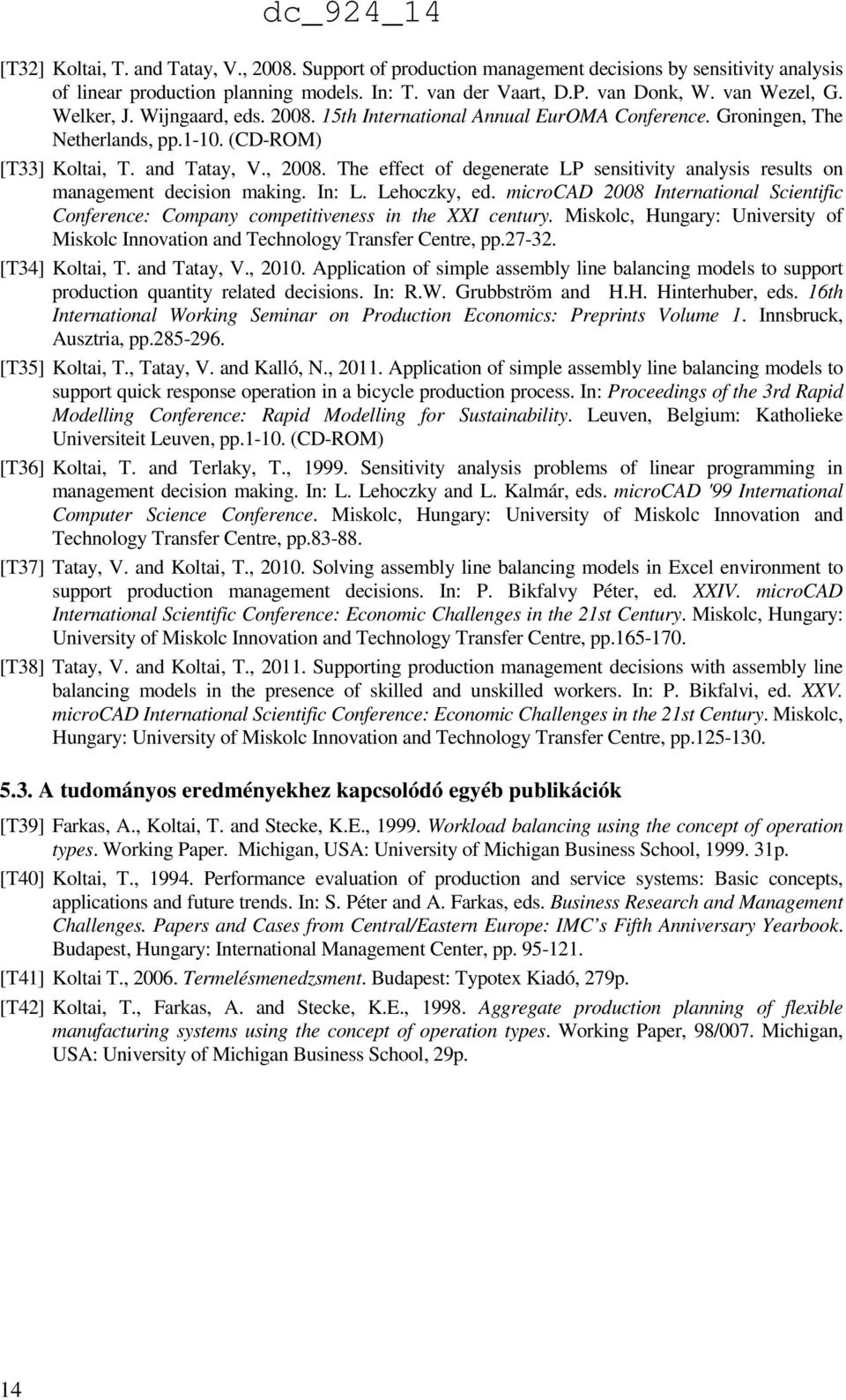 The effect of degenerate LP sensitivity analysis results on management decision maing. In: L. Lehoczy, ed.