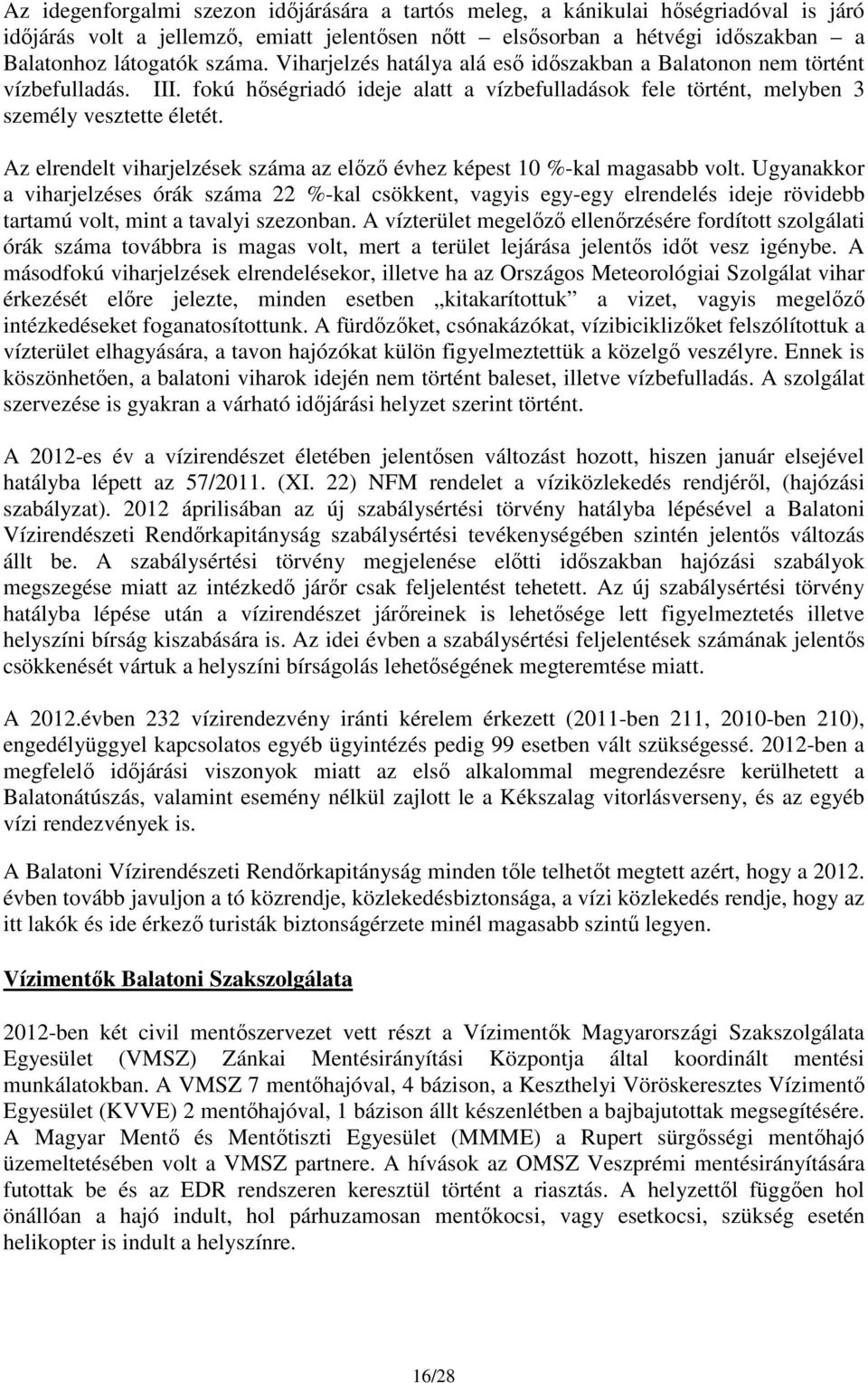 Az elrendelt viharjelzések száma az előző évhez képest 10 %-kal magasabb volt.