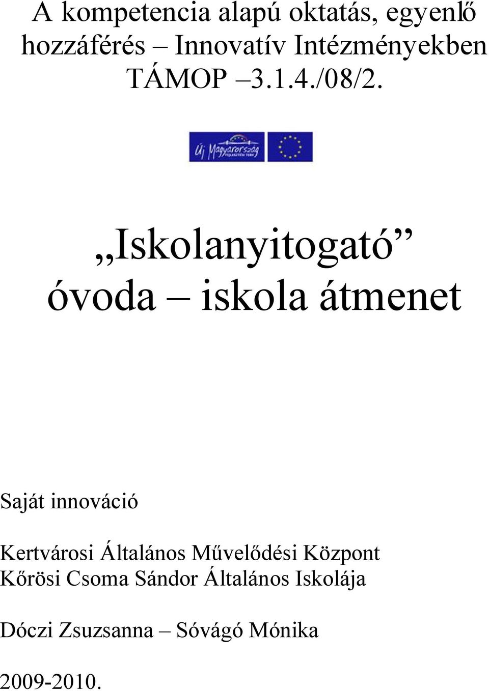 Iskolanyitogató óvoda iskola átmenet Saját innováció Kertvárosi